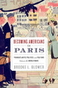 Becoming Americans in Paris: Transatlantic Politics and Culture Between the World Wars - Paperback