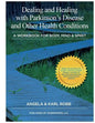 Dealing and Healing with Parkinson's Disease and Other Health Conditions: A Workbook For Body, Mind & Spirit - Paperback