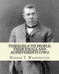 Tuskegee & its people: their ideals and achievements (1905). Edited By: Booker T. Washington: Tuskegee & Its People is a 1905 book edited by - Paperback