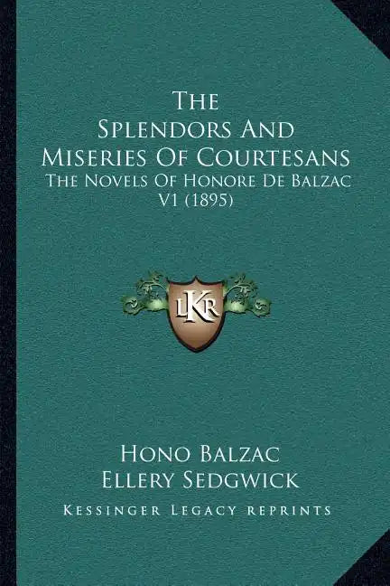 The Splendors and Miseries of Courtesans: The Novels of Honore de Balzac V1 (1895) - Paperback