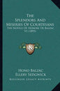 The Splendors and Miseries of Courtesans: The Novels of Honore de Balzac V1 (1895) - Paperback