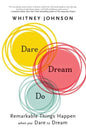 Dare, Dream, Do: Remarkable Things Happen When You Dare to Dream - Hardcover