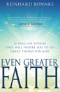 Even Greater Faith: 12 Real-Life Stories That Will Inspire You to Do Great Things for God - Paperback