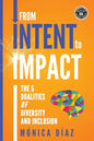 From INTENT to IMPACT: The 5 Dualities of Diversity and Inclusion - Paperback