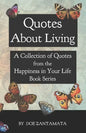 Quotes About Living: Quotes from the Happiness in Your Life Book Series - Paperback