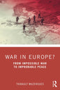 War in Europe?: From Impossible War to Improbable Peace - Paperback