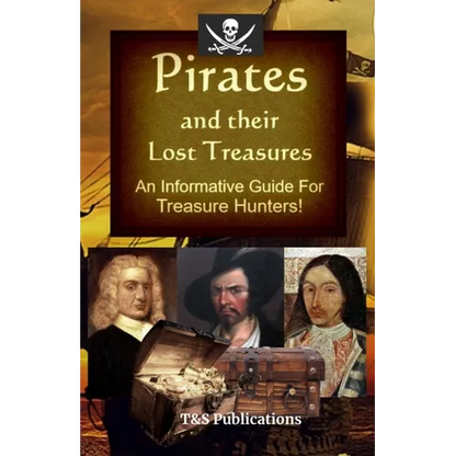 Pirates and their Lost Treasures: An Informative Guide for Treasure Hunters! - Paperback