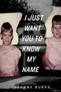 I Just Want You To Know My Name - Paperback