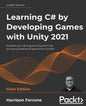 Learning C# by Developing Games with Unity 2021: Kickstart your C# programming and Unity journey by building 3D games from scratch - Paperback