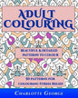 Adult Colouring - Beautiful & Detailed Patterns to Colour: 50 Colouring Patterns from Easy to Intricate - Paperback