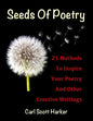 Seeds of Poetry: 21 Methods to Inspire Your Poetry and Other Creative Writings - Paperback