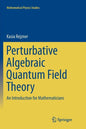 Perturbative Algebraic Quantum Field Theory: An Introduction for Mathematicians - Paperback