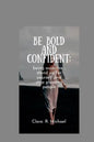 Be Bold and confident: being assertive, stand up for yourself and stop pleasing people - Paperback