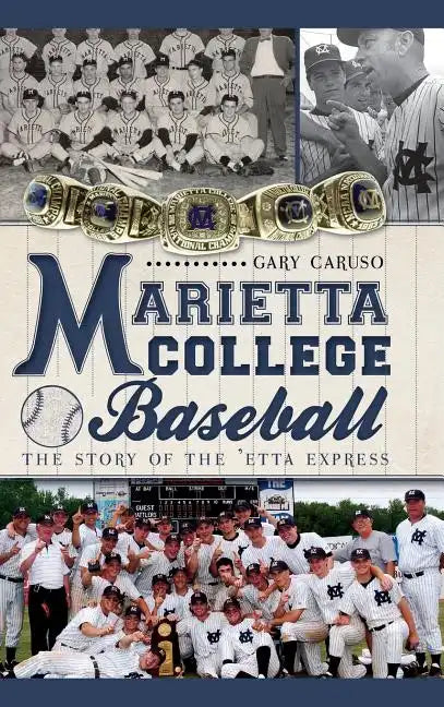 Marietta College Baseball: The Story of the 'Etta Express - Hardcover