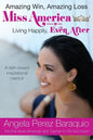 Amazing Win, Amazing Loss: Miss America Living Happily, EVEN After - Paperback