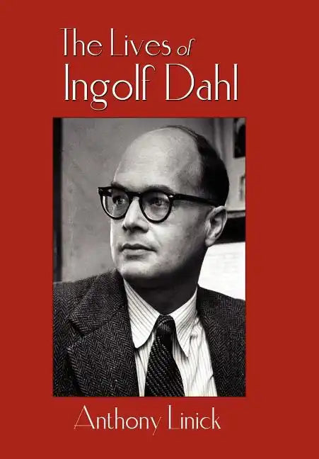 The Lives of Ingolf Dahl - Hardcover