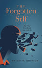 The Forgotten Self: The "You" You Should Say Hello To - Paperback