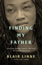Finding My Father: How the Gospel Heals the Pain of Fatherlessness - Paperback
