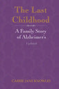 The Last Childhood: A Family Story of Alzheimer's Updated - Paperback