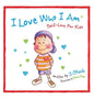 I Love Who I Am: Self-Love For Kids - Hardcover