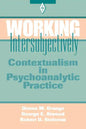Working Intersubjectively: Contextualism in Psychoanalytic Practice - Paperback