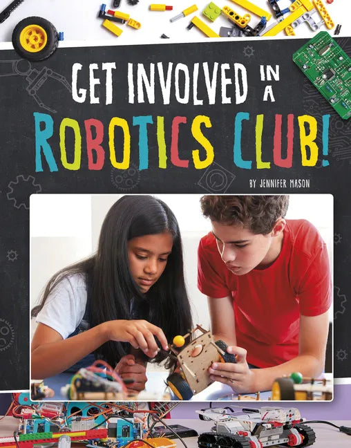 Get Involved in a Robotics Club! - Hardcover