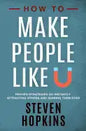 How to Make People Like You: Proven Strategies on Instantly Attracting Others and Winning Them Over - Paperback