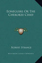Eoneguski or the Cherokee Chief - Hardcover