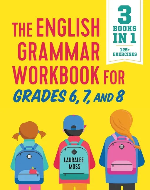 The English Grammar Workbook for Grades 6, 7, and 8: 125+ Simple Exercises to Improve Grammar, Punctuation, and Word Usage - Paperback