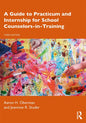 A Guide to Practicum and Internship for School Counselors-In-Training - Paperback