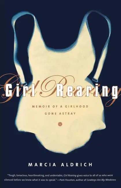 Girl Rearing: Memoir of a Girlhood Gone Astray - Paperback
