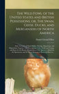 The Wild Fowl of the United States and British Possessions, or, The Swan, Geese, Ducks, and Mergansers of North America [microform]: With Accounts of - Hardcover