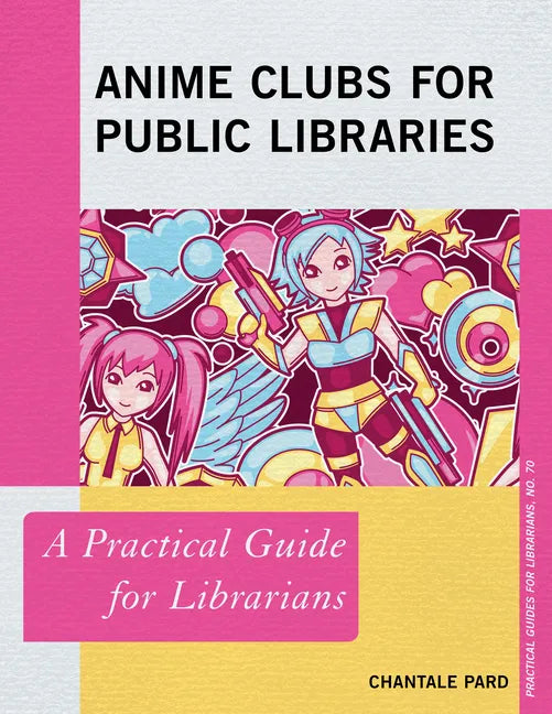 Anime Clubs for Public Libraries: A Practical Guide for Librarians - Paperback