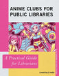 Anime Clubs for Public Libraries: A Practical Guide for Librarians - Paperback