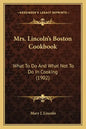 Mrs. Lincoln's Boston Cookbook: What to Do and What Not to Do in Cooking (1902) - Paperback