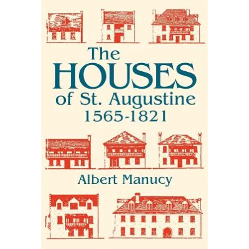 The Houses of St. Augustine, 1565-1821 - Paperback