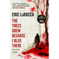 The Trees Grew Because I Bled There: Collected Stories - Hardcover
