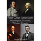 Four Great Americans Washington, Franklin, Webster, Lincoln - Paperback