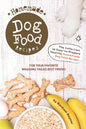 Homemade Dog Food Recipes: The Collection of Easy-to-Prepare Healthy Homemade Dog Food Recipes - For Your Favorite Wagging-Tailed Best Friend - Paperback