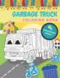 Garbage Truck Coloring Book: Activity And Education For Kids Who Love Trucks! - Paperback