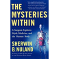 The Mysteries Within: A Surgeon Explores Myth, Medicine, and the Human Body - Paperback