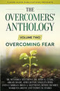 The Overcomers' Anthology: Volume Two - Overcoming Fear - Paperback