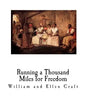 Running a Thousand Miles for Freedom: A Slave Narrative - Escape from Slavery - Paperback