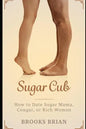 Sugar Cub: How to Date a Sugar Mama, Cougar, or Rich Woman - Paperback