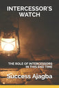 Intercessor's Watch: Taking Your Call as an Intercessor to the Next Level! - Paperback