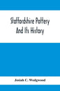 Staffordshire Pottery And Its History - Paperback