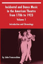 Incidental and Dance Music in the American Theatre from 1786 to 1923: Volume 1, Introduction and Chronology - Paperback