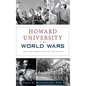 Howard University in the World Wars: Men and Women Serving the Nation - Hardcover