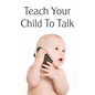 Teach Your Child To Talk - Paperback