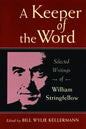 A Keeper of the Word: Selected Writings of William Stringfellow - Paperback